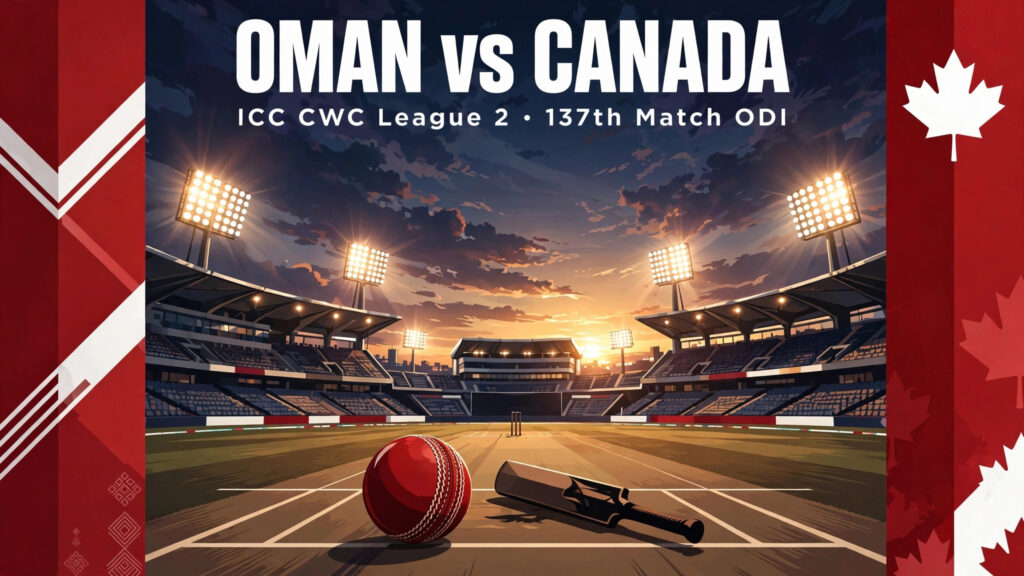 Oman vs Canada, 137th Match: Date, Time, Venue, Squads & Where to Watch